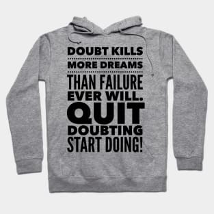 Quit Doubting, Start Doing Hoodie